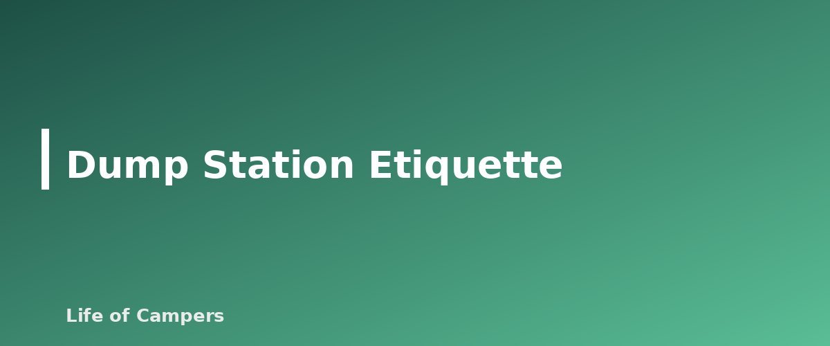 Dump Station Etiquette - section banner for How to Dump RV Tanks