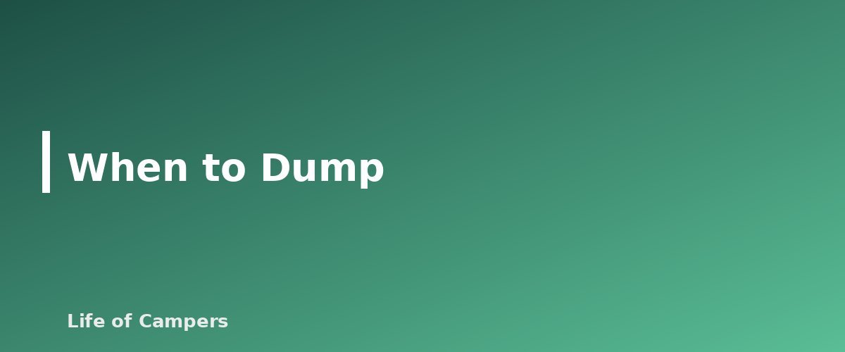 When to Dump - section banner for How to Dump RV Tanks