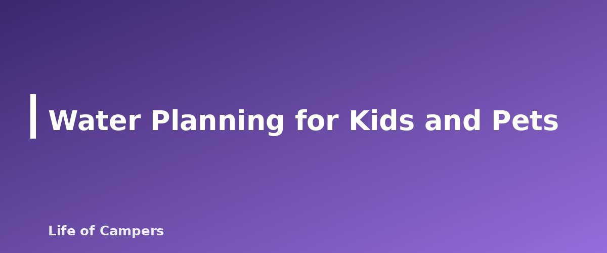 Water Planning for Kids and Pets - section banner for How to Find and Treat Water While Camping