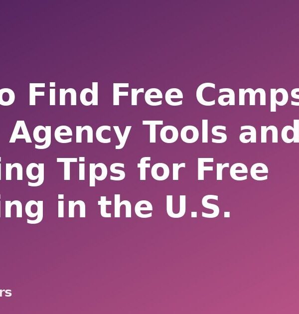 How to Find Free Campsites: Maps, Agency Tools and Scouting Tips for Free Camping in the U.S. - featured image