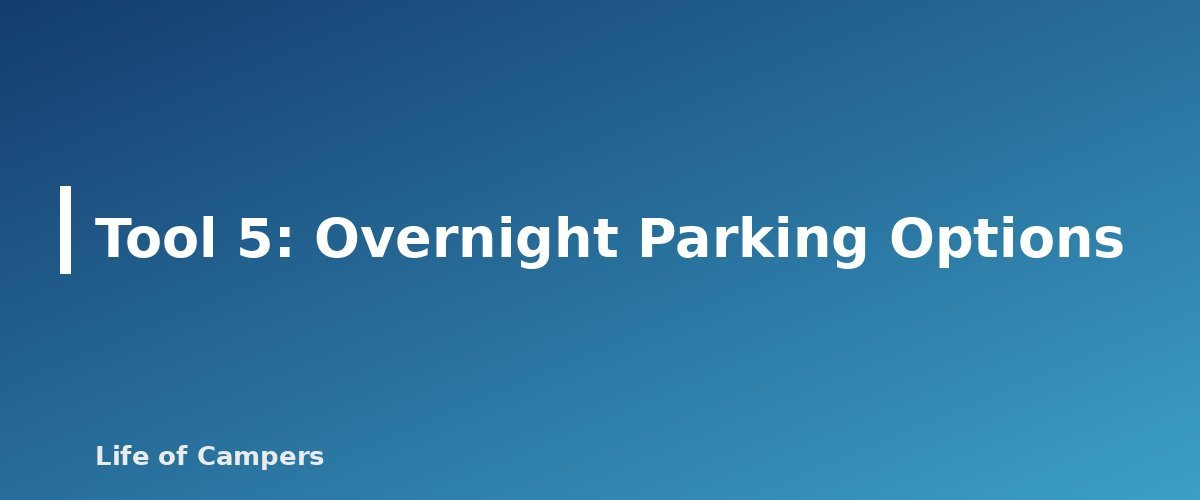 Tool 5: Overnight Parking Options - section banner for How to Find Free Campsites