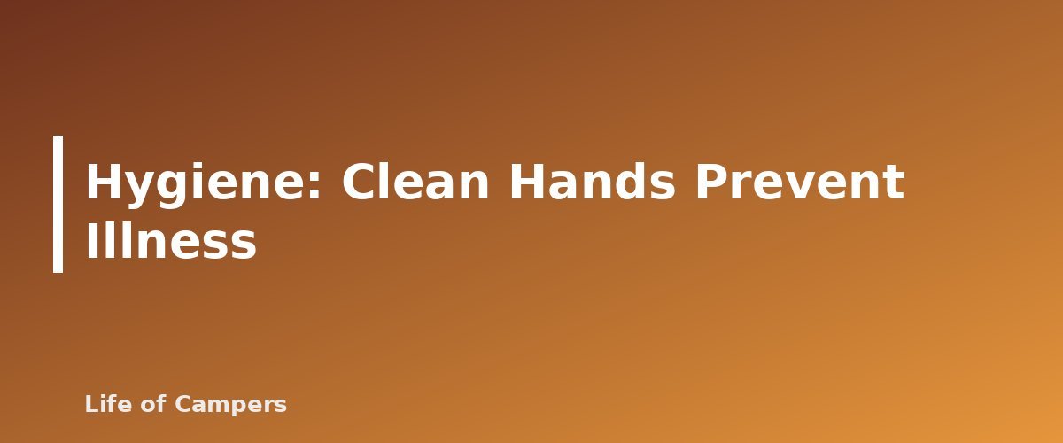 Hygiene: Clean Hands Prevent Illness - section banner for How to Go to the Bathroom While Camping