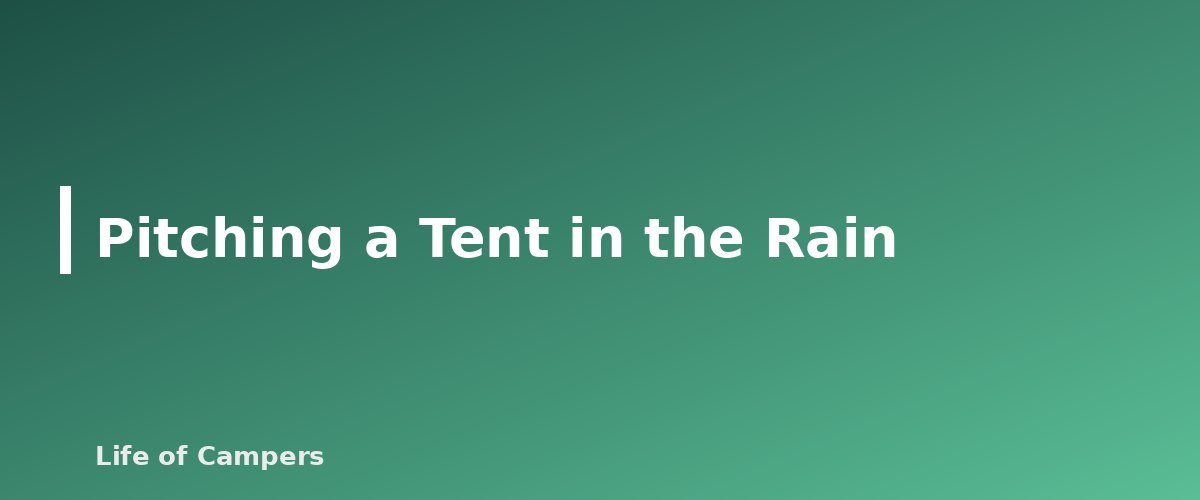 Pitching a Tent in the Rain - section banner for How to Set Up a Tent