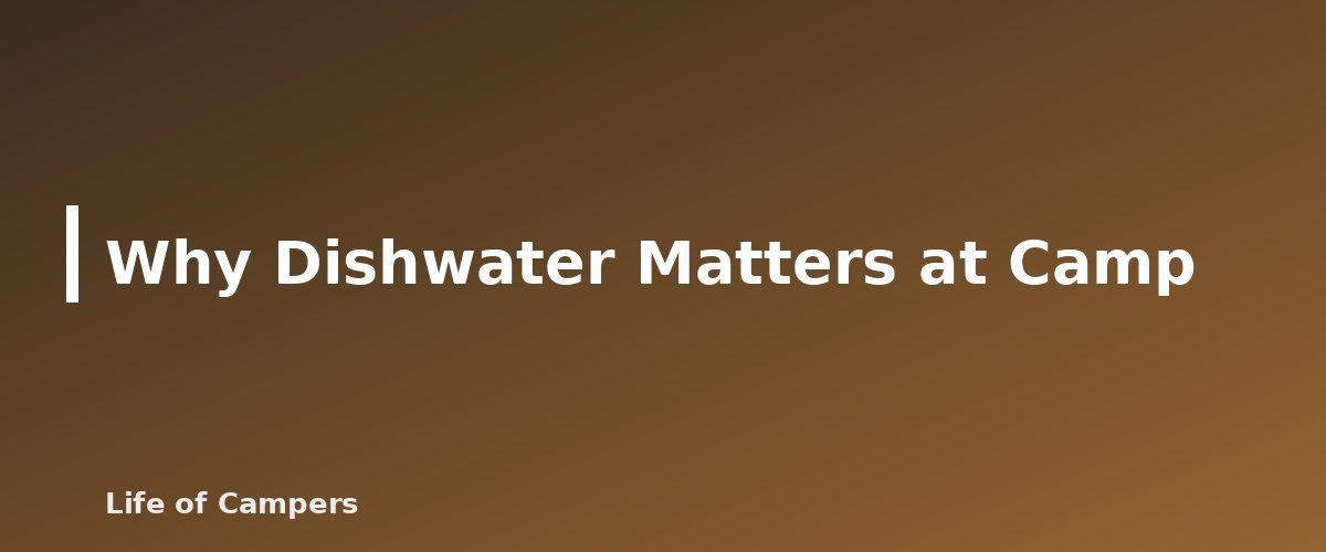 Why Dishwater Matters at Camp - illustration for How to Wash Dishes While Camping Without Harming the Site