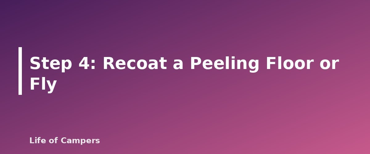 Step 4: Recoat a Peeling Floor or Fly - section banner for How to Waterproof a Tent