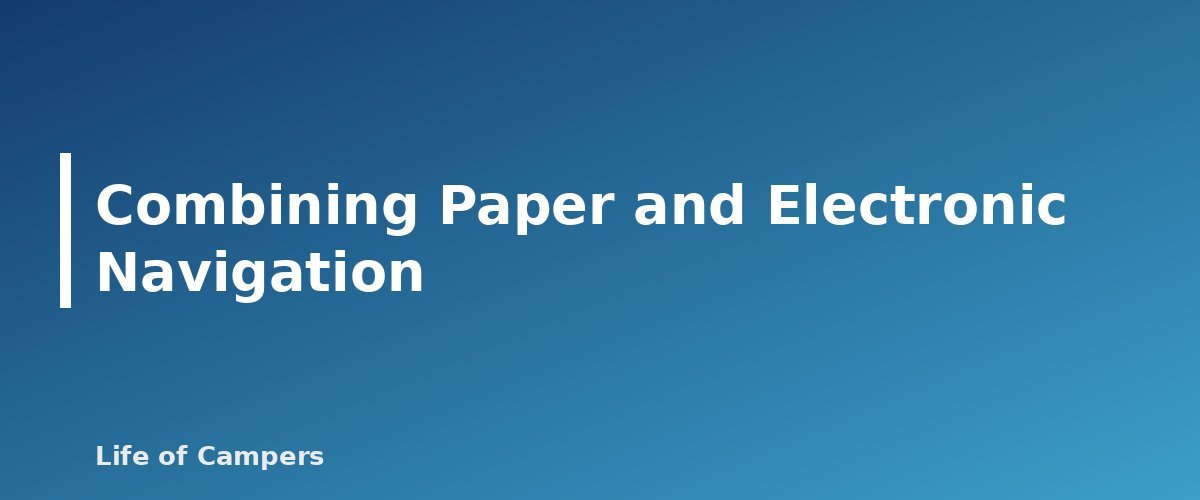 Combining Paper and Electronic Navigation - section banner for Map and Compass Basics for Campers