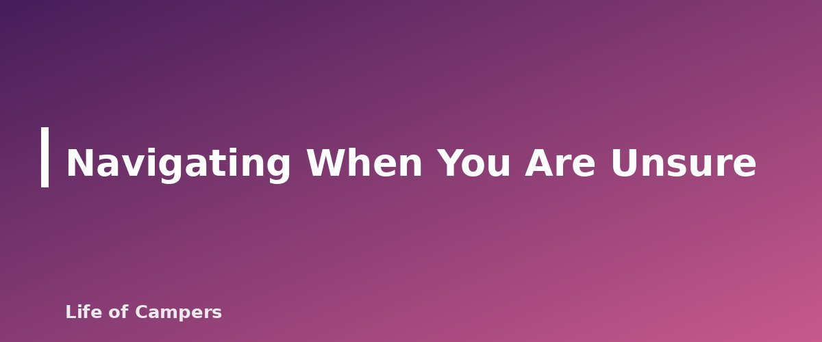 Navigating When You Are Unsure - section banner for Map and Compass Basics for Campers