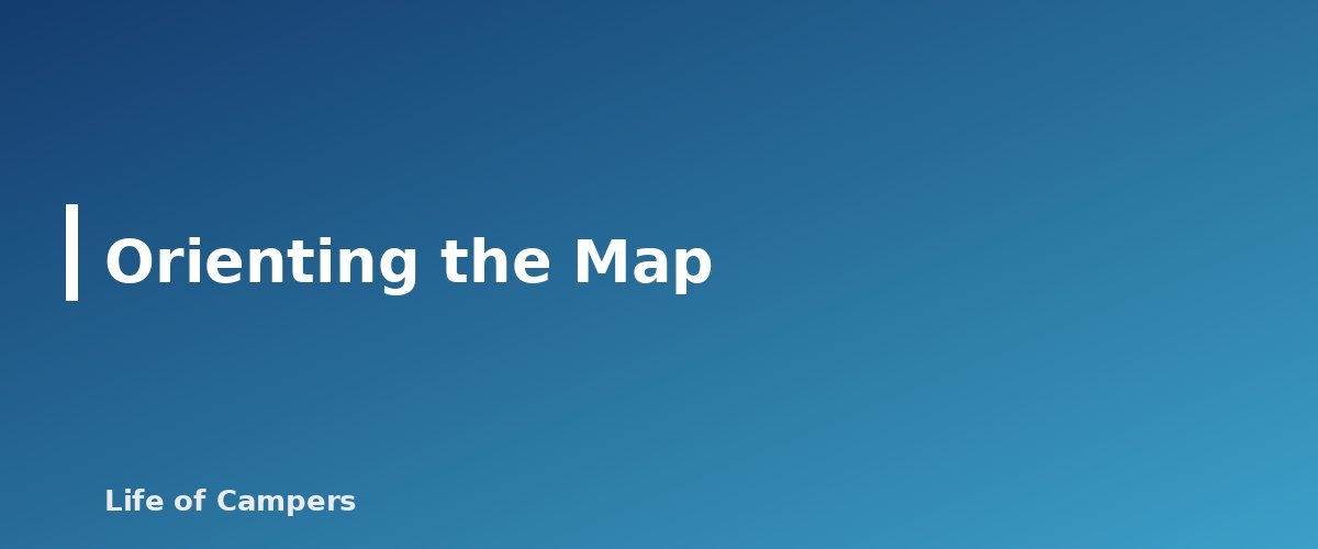 Orienting the Map - section banner for Map and Compass Basics for Campers