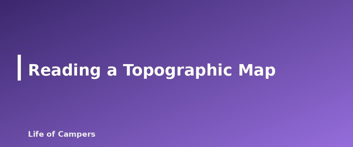 Reading a Topographic Map - section banner for Map and Compass Basics for Campers
