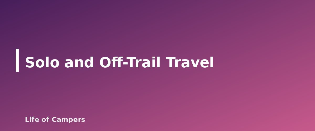 Solo and Off-Trail Travel - section banner for Map and Compass Basics for Campers