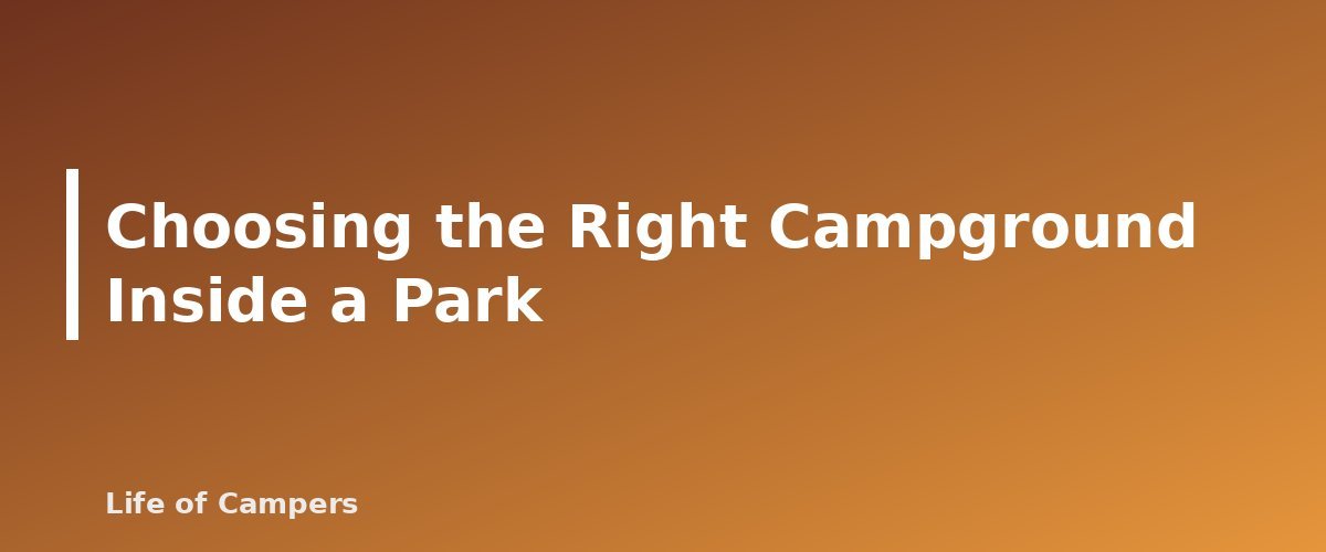 Choosing the Right Campground Inside a Park - section banner for National Park Camping Reservations