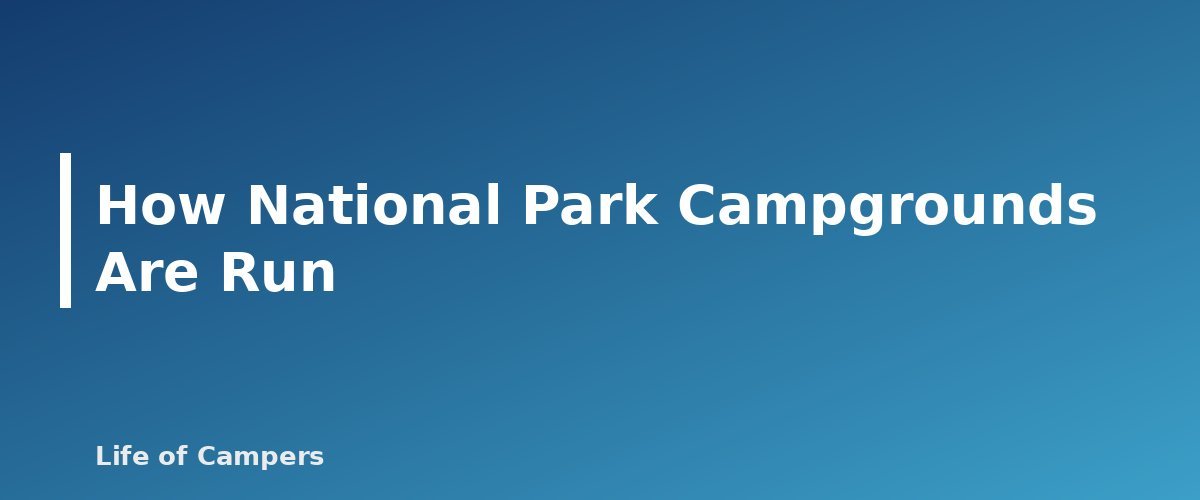 How National Park Campgrounds Are Run - section banner for National Park Camping Reservations