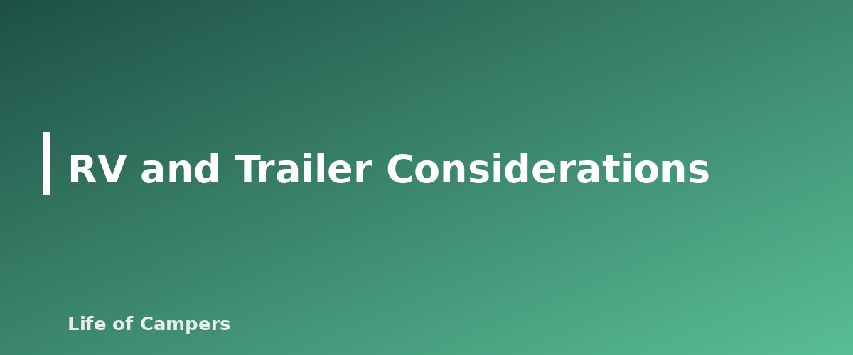 RV and Trailer Considerations - section banner for National Park Camping Reservations