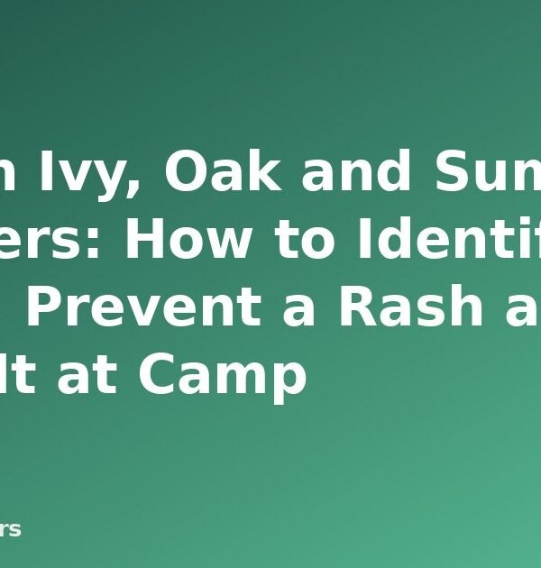 Poison Ivy, Oak and Sumac for Campers: How to Identify Them, Prevent a Rash and Treat It at Camp - featured image