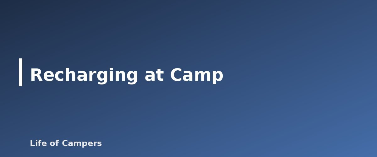Recharging at Camp - illustration for Portable Power for Camping: Banks and Stations