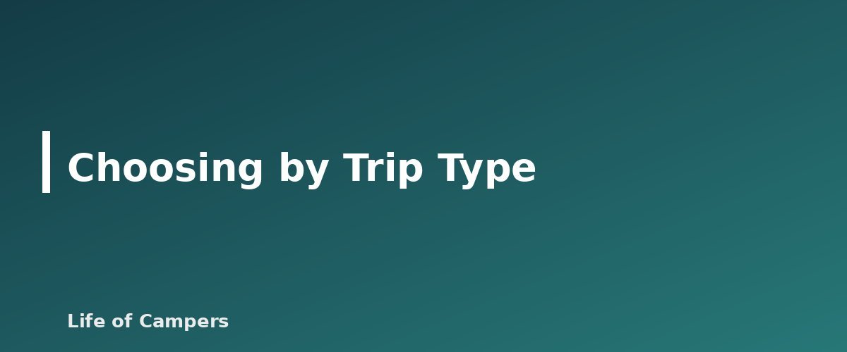 Choosing by Trip Type - illustration for Portable Power for Camping: Banks and Stations