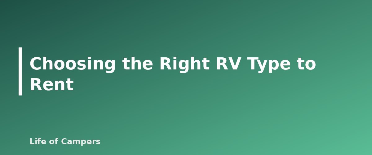 Choosing the Right RV Type to Rent - section banner for Renting an RV for the First Time