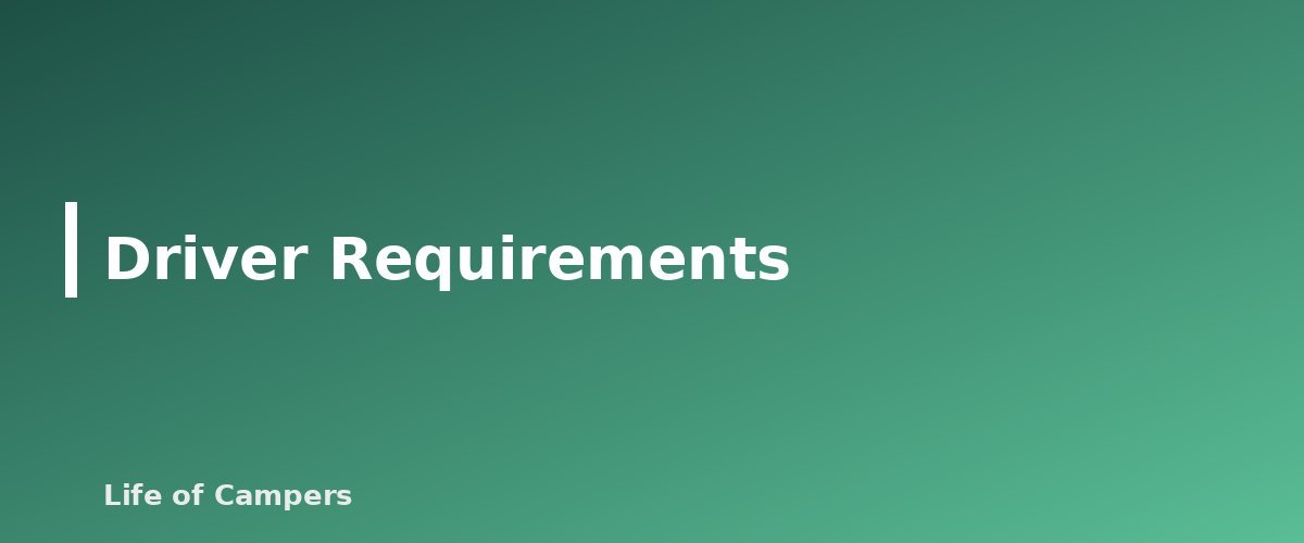 Driver Requirements - section banner for Renting an RV for the First Time