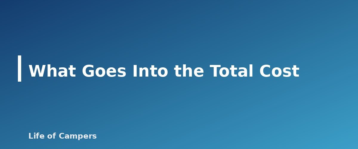 What Goes Into the Total Cost - section banner for Renting an RV for the First Time