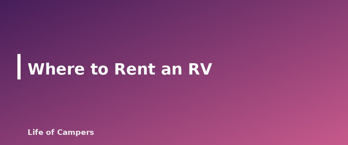 Where to Rent an RV - section banner for Renting an RV for the First Time
