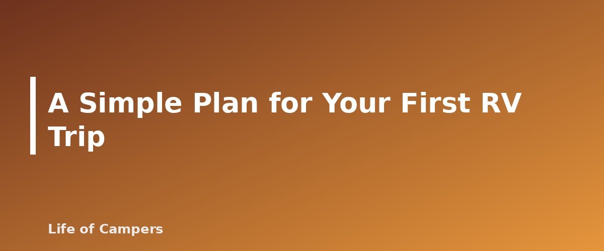 A Simple Plan for Your First RV Trip - section banner for RV Camping for Beginners
