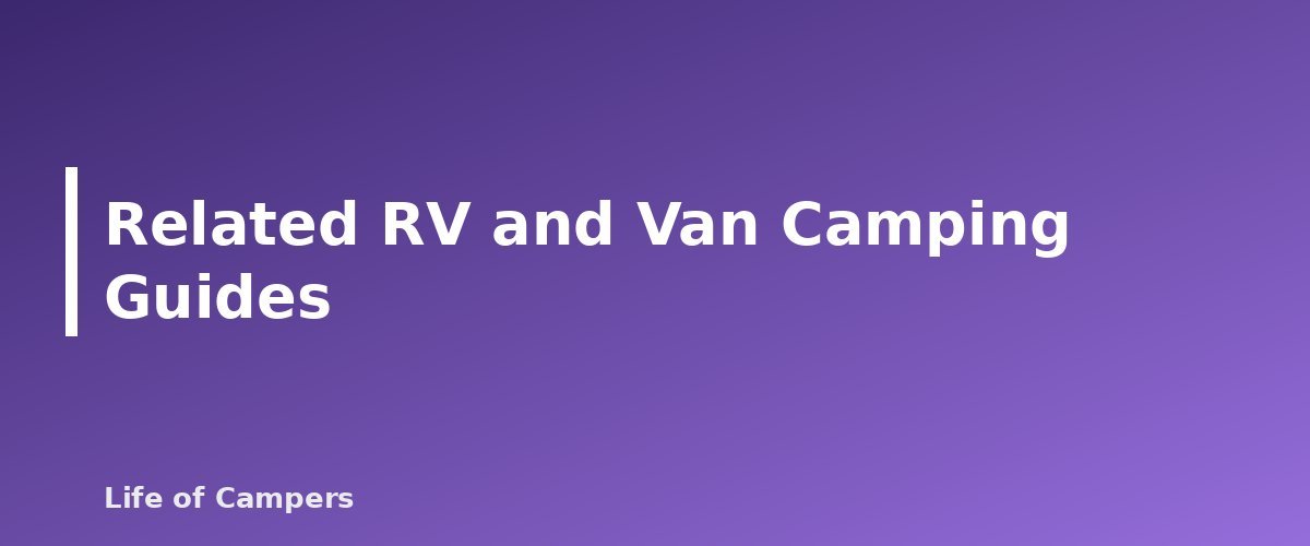 Related RV and Van Camping Guides - section banner for RV Camping for Beginners