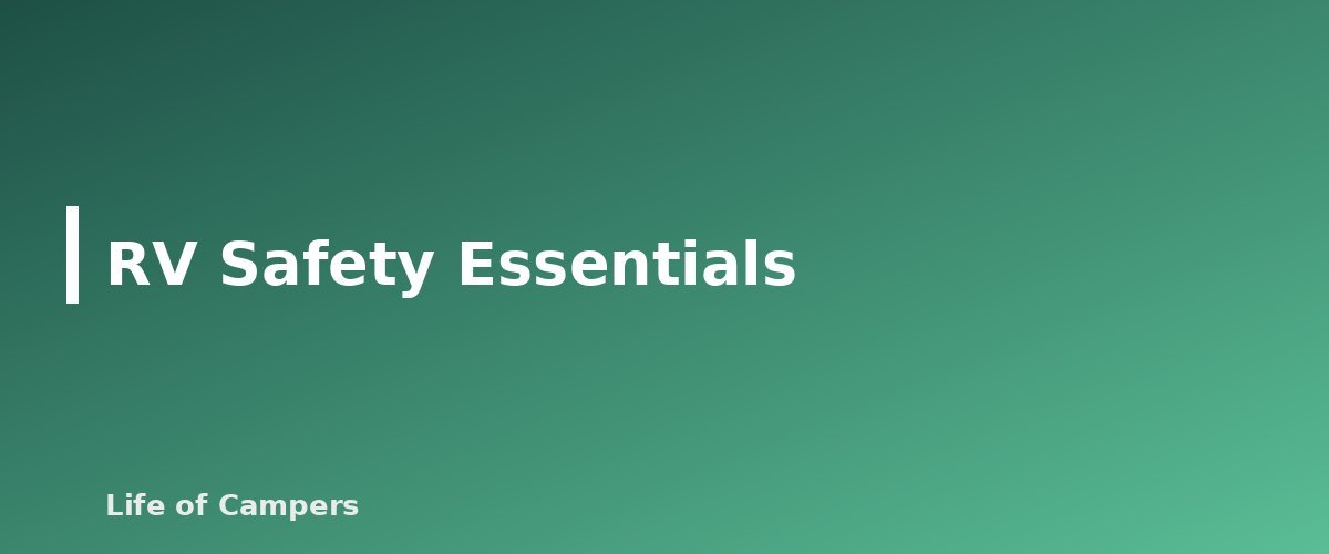 RV Safety Essentials - section banner for RV Camping for Beginners
