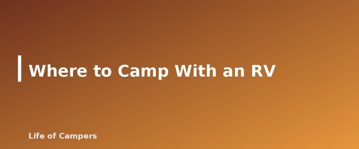 Where to Camp With an RV - section banner for RV Camping for Beginners