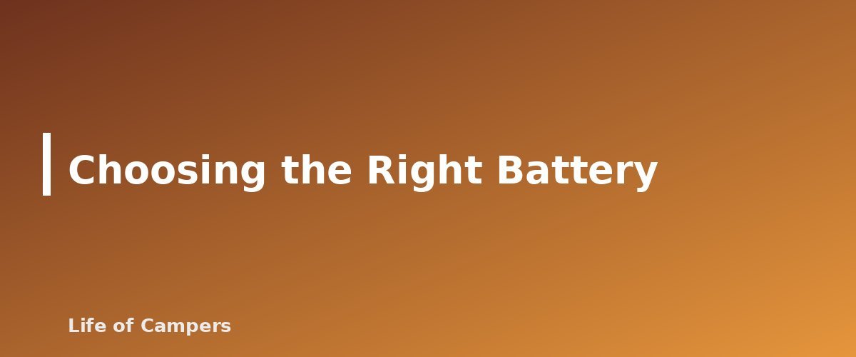 Choosing the Right Battery - section banner for RV Battery Basics