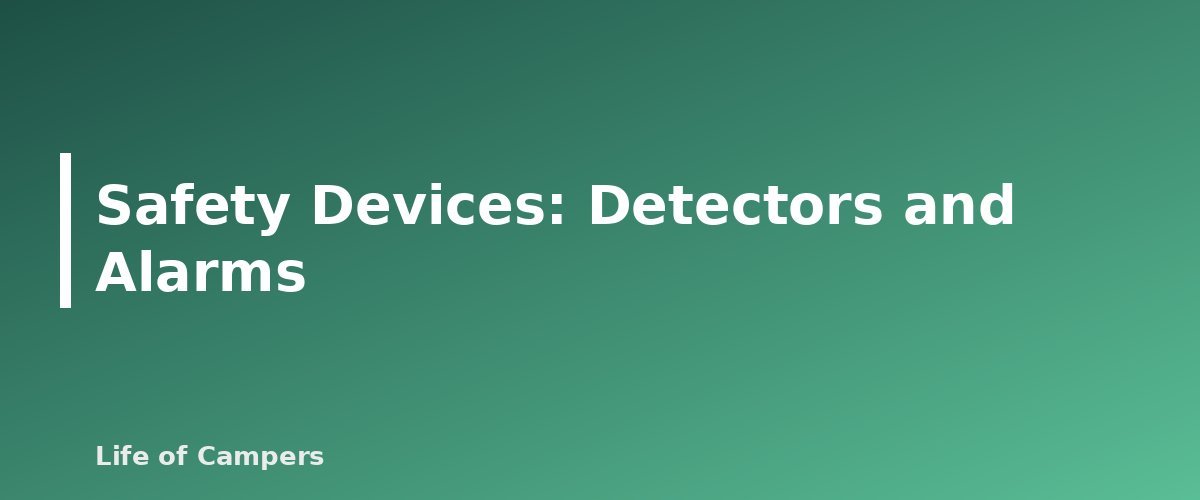 Safety Devices: Detectors and Alarms - section banner for RV Propane Safety
