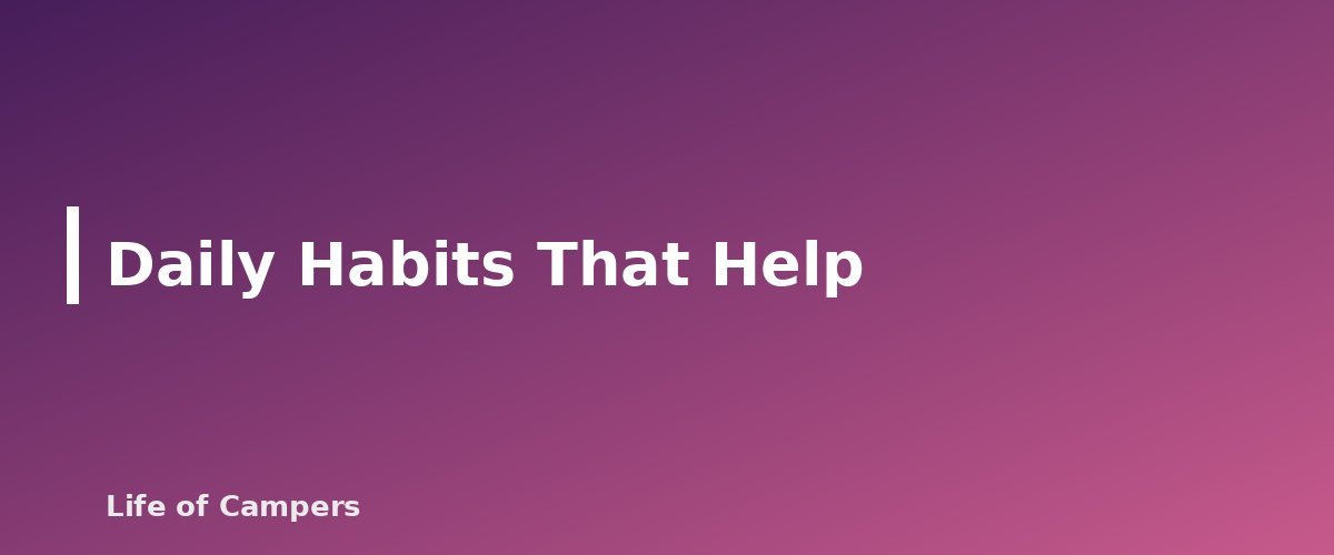 Daily Habits That Help - section banner for RV Water Heater Basics