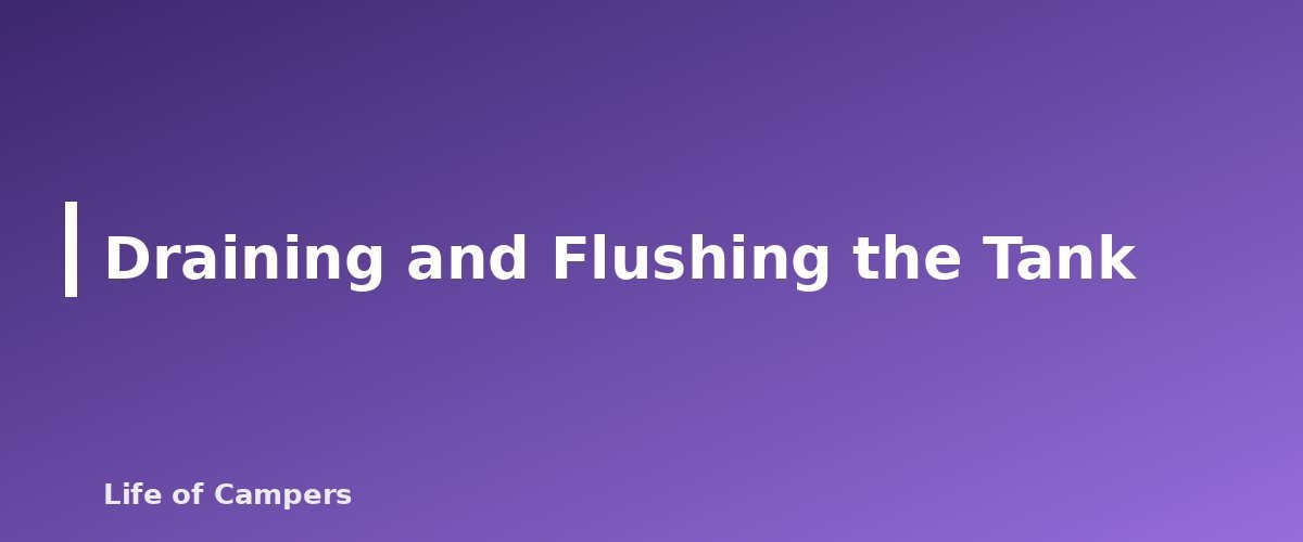 Draining and Flushing the Tank - section banner for RV Water Heater Basics