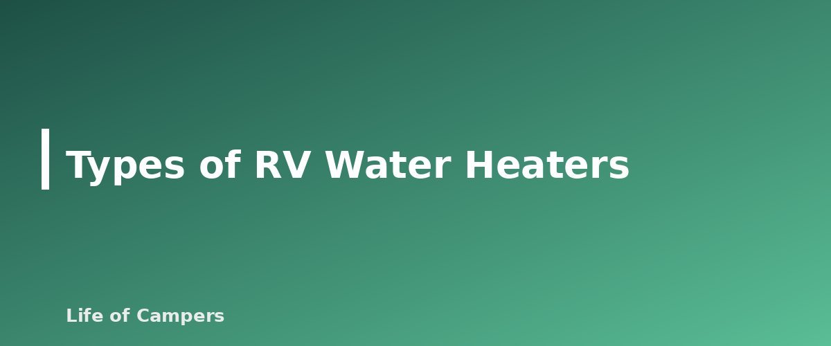 Types of RV Water Heaters - section banner for RV Water Heater Basics