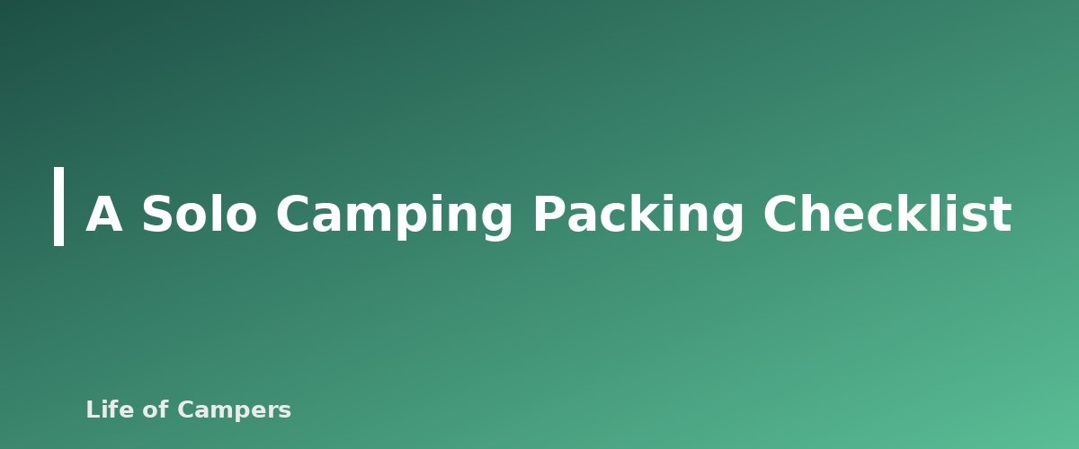 A Solo Camping Packing Checklist - section banner for Solo Camping Safety