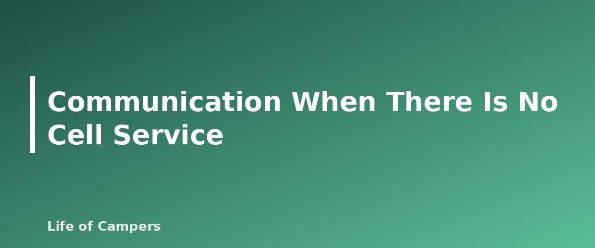 Communication When There Is No Cell Service - section banner for Solo Camping Safety
