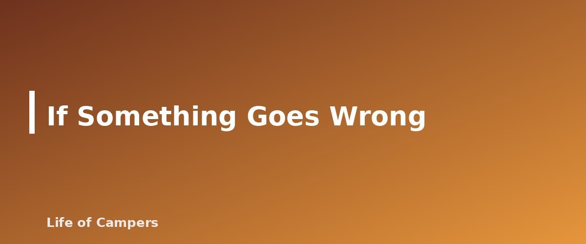 If Something Goes Wrong - section banner for Solo Camping Safety