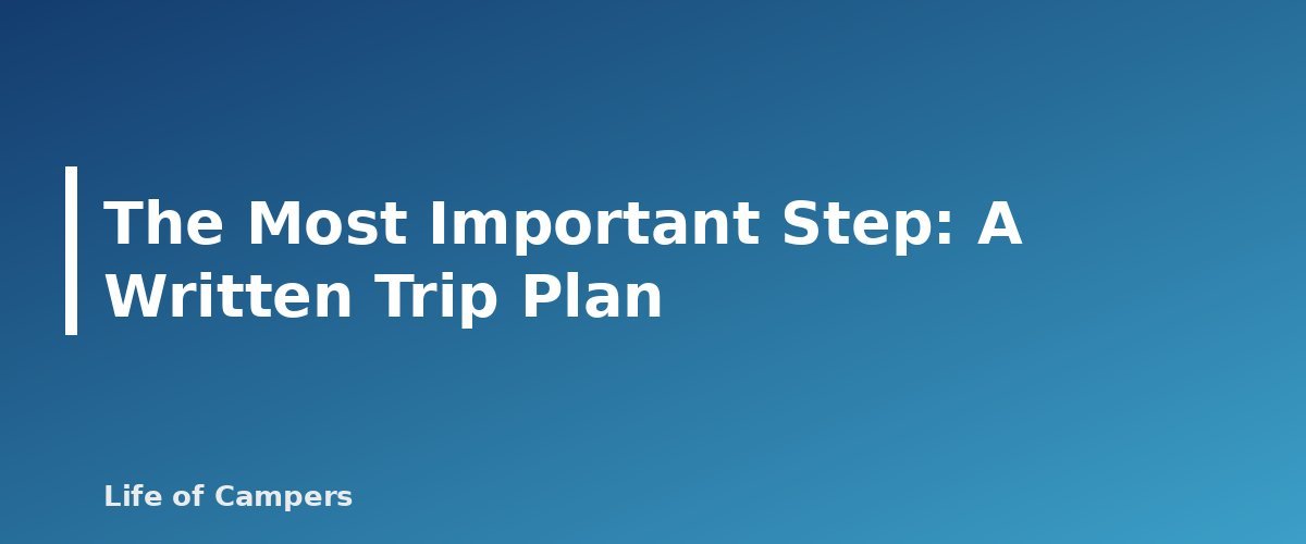 The Most Important Step: A Written Trip Plan - section banner for Solo Camping Safety