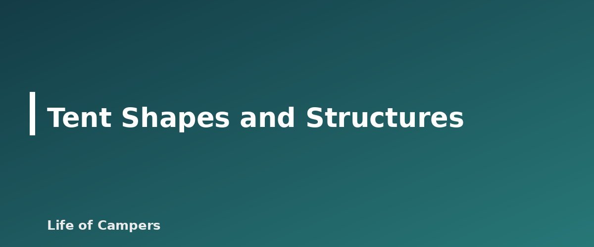 Tent Shapes and Structures - illustration for Tent Buying Guide: Capacity, Seasons and Features