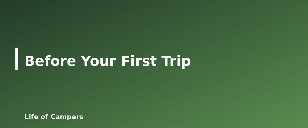 Before Your First Trip - illustration for Tent Buying Guide: Capacity, Seasons and Features