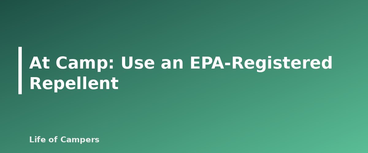 At Camp: Use an EPA-Registered Repellent - section banner for Tick Prevention and Removal for Campers