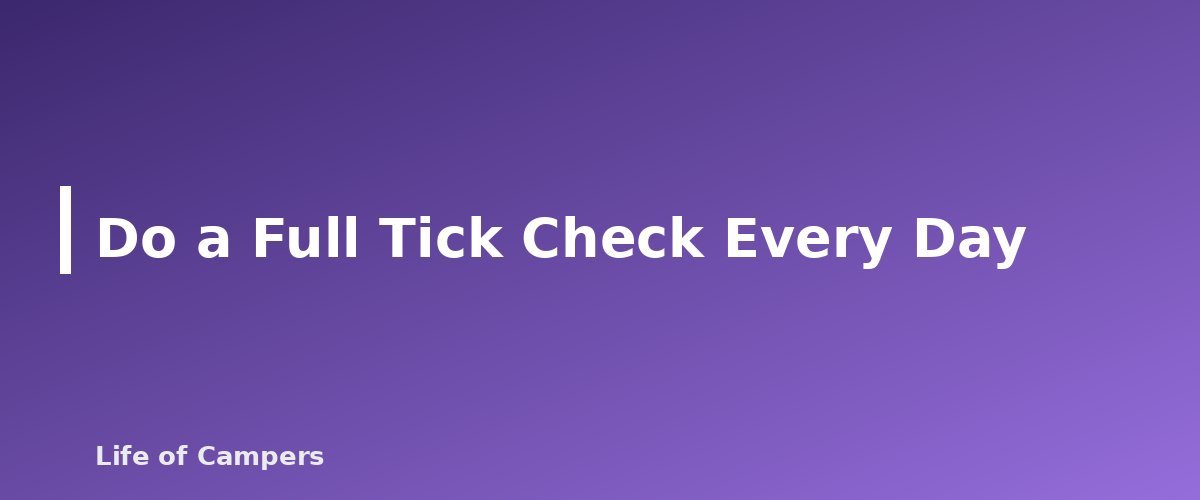 Do a Full Tick Check Every Day - section banner for Tick Prevention and Removal for Campers