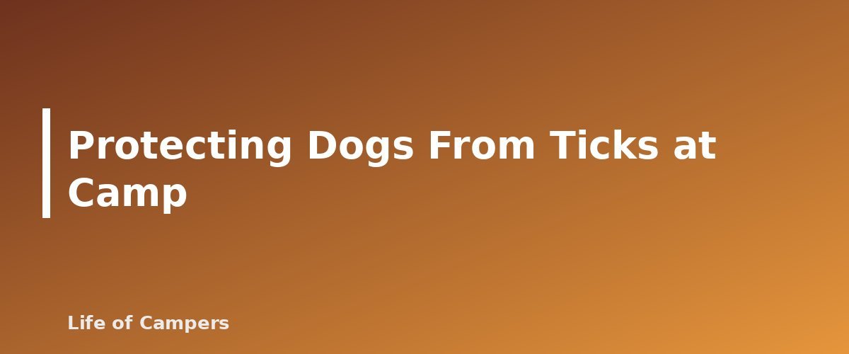 Protecting Dogs From Ticks at Camp - section banner for Tick Prevention and Removal for Campers
