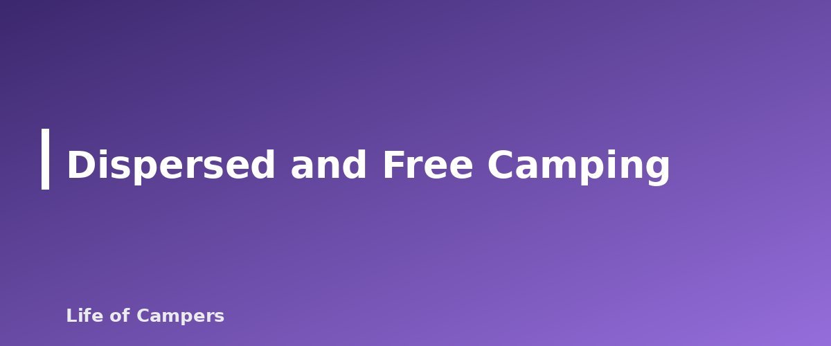 Dispersed and Free Camping - section banner for Types of RV Campgrounds Explained