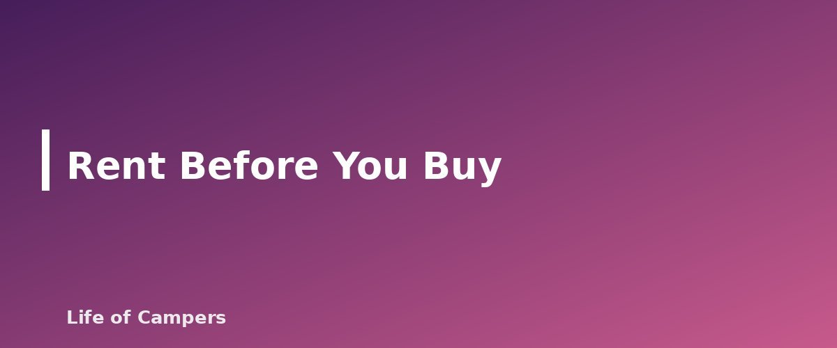 Rent Before You Buy - section banner for Types of RVs Explained