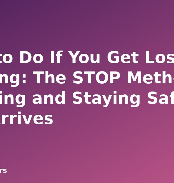 What to Do If You Get Lost While Camping: The STOP Method, Signaling and Staying Safe Until Help Arrives - featured image