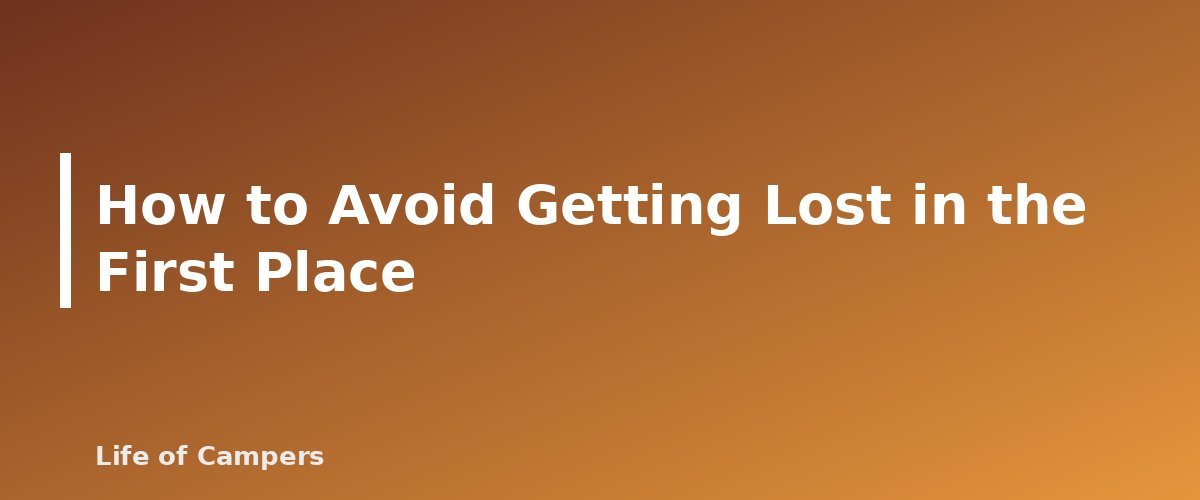 How to Avoid Getting Lost in the First Place - section banner for What to Do If You Get Lost While Camping