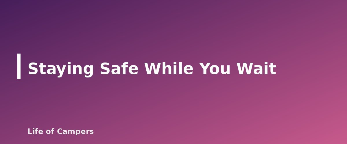 Staying Safe While You Wait - section banner for What to Do If You Get Lost While Camping