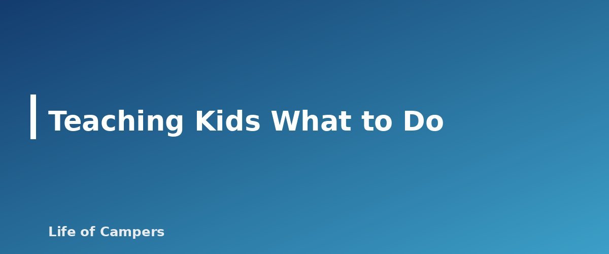 Teaching Kids What to Do - section banner for What to Do If You Get Lost While Camping