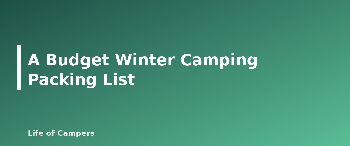 A Budget Winter Camping Packing List - section banner for Winter Camping on a Budget