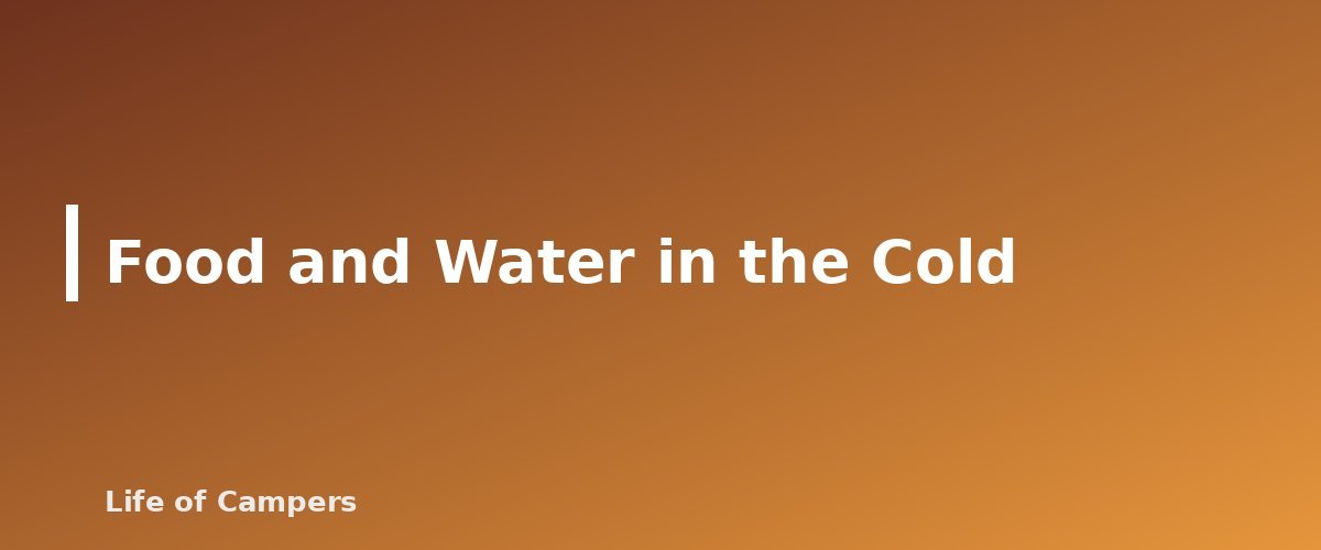 Food and Water in the Cold - section banner for Winter Camping on a Budget